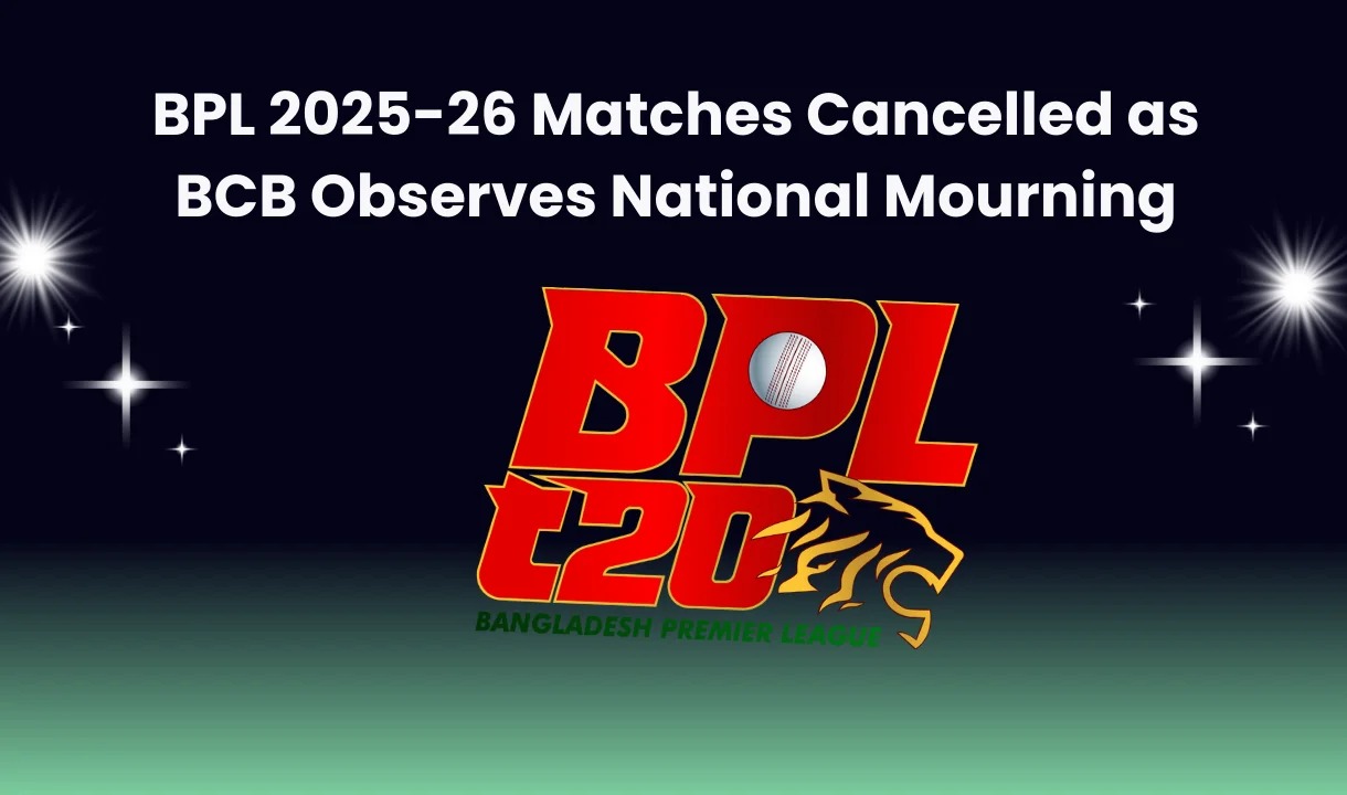 BPL 2025-26 Matches Cancelled on December 30 and 31 After National Mourning Announcement